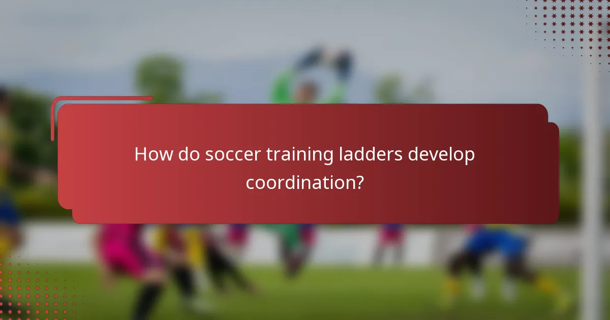 How do soccer training ladders develop coordination?