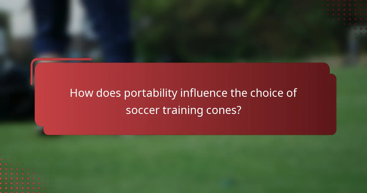 How does portability influence the choice of soccer training cones?
