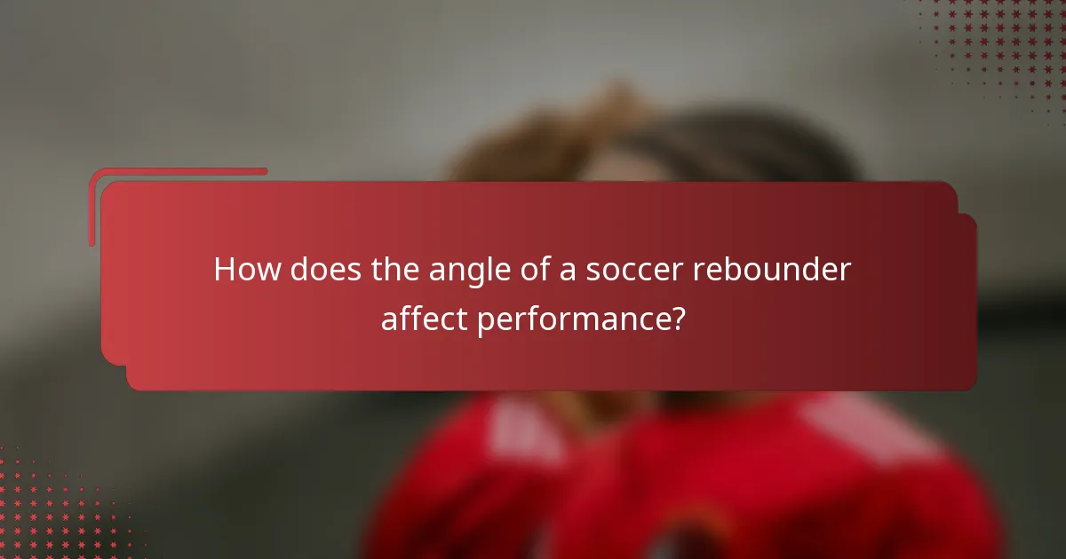 How does the angle of a soccer rebounder affect performance?