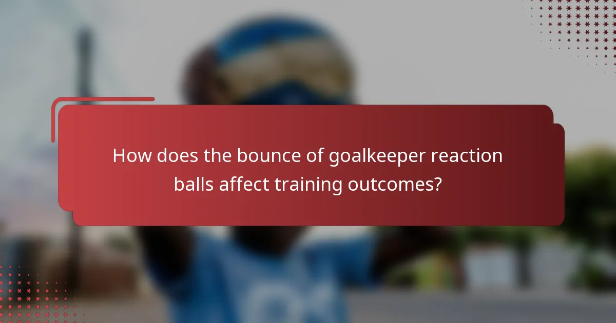 How does the bounce of goalkeeper reaction balls affect training outcomes?