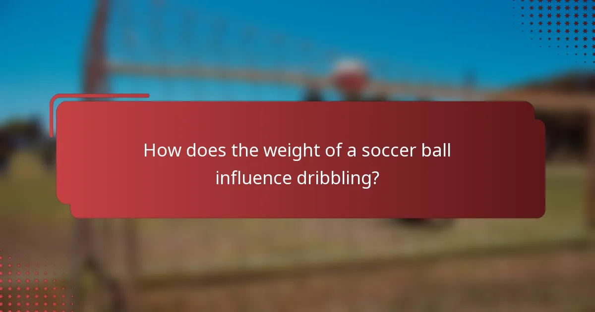 How does the weight of a soccer ball influence dribbling?