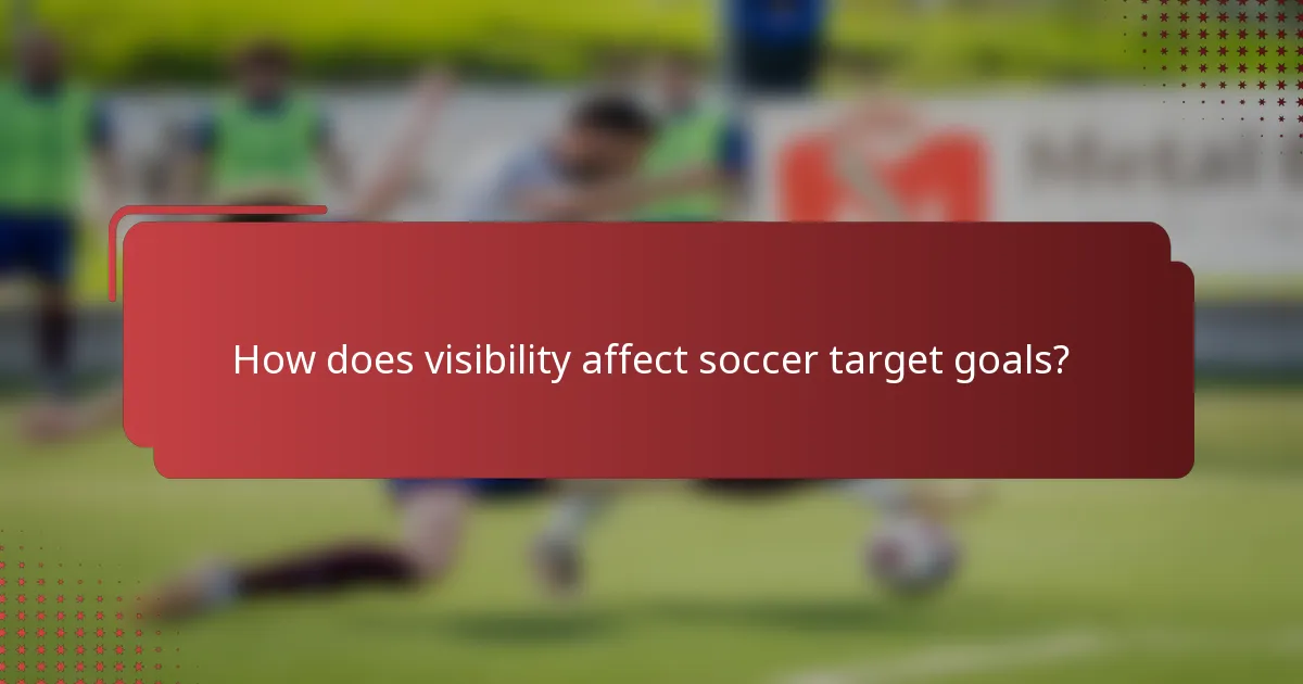 How does visibility affect soccer target goals?