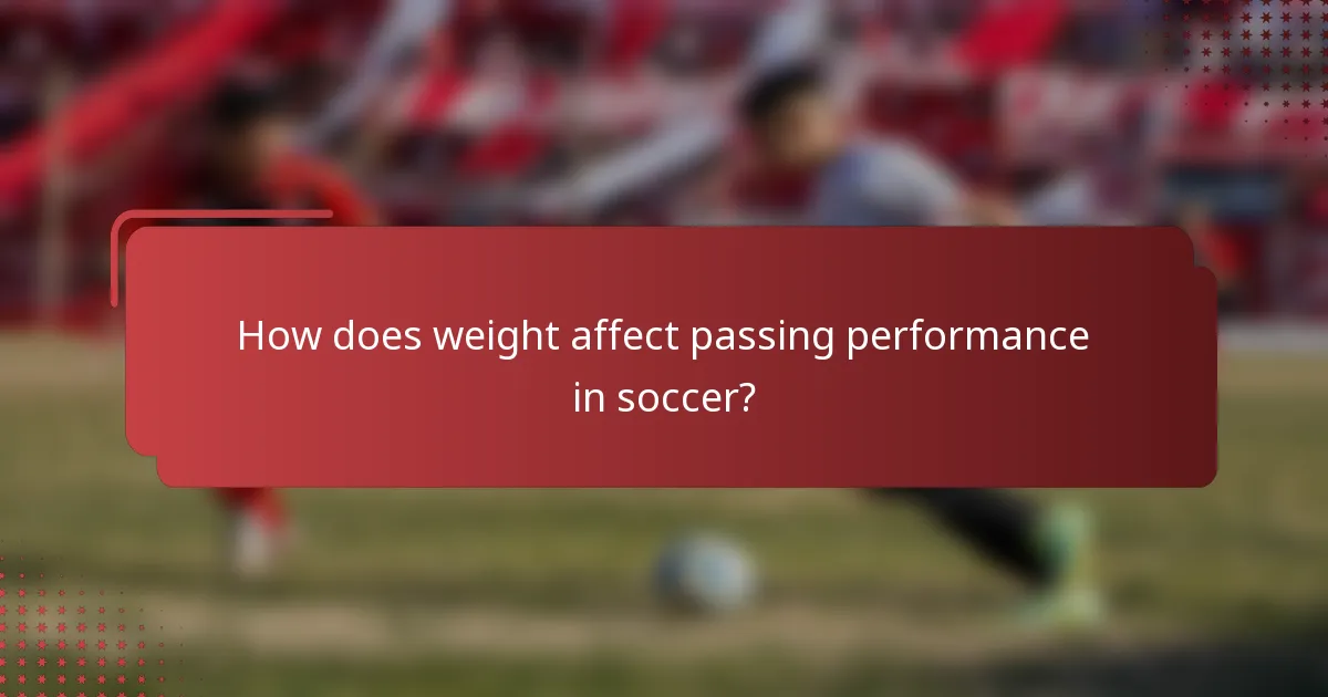 How does weight affect passing performance in soccer?