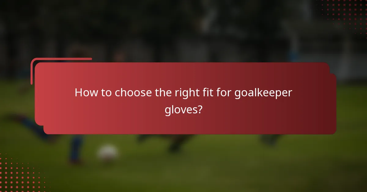 How to choose the right fit for goalkeeper gloves?