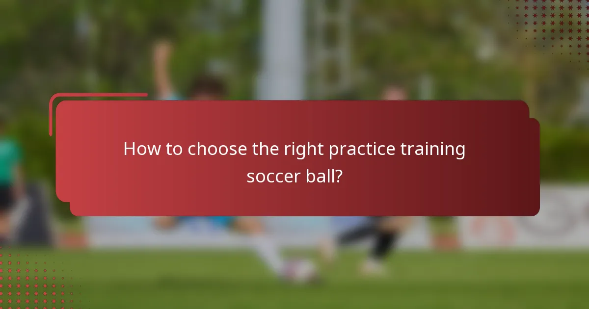 How to choose the right practice training soccer ball?