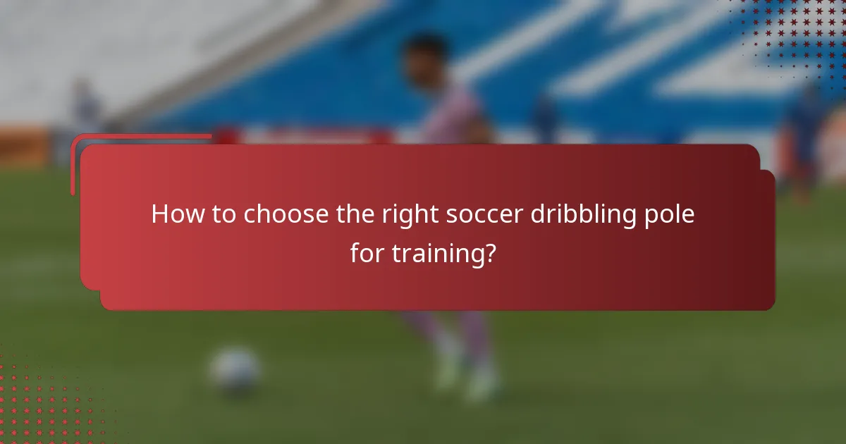 How to choose the right soccer dribbling pole for training?