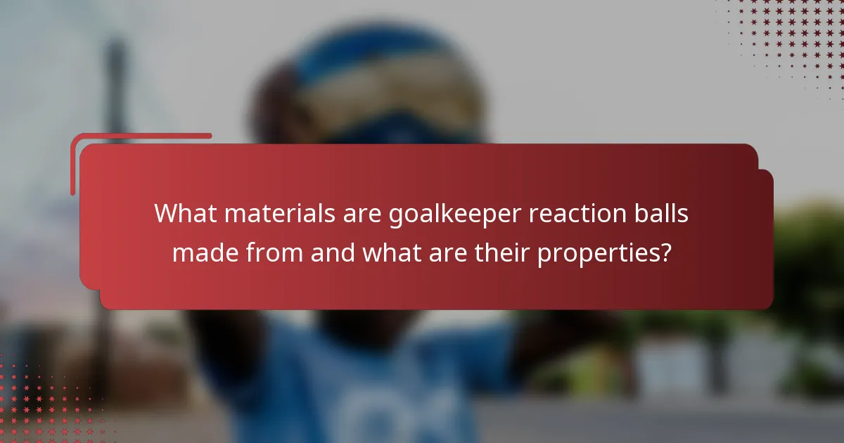 What materials are goalkeeper reaction balls made from and what are their properties?