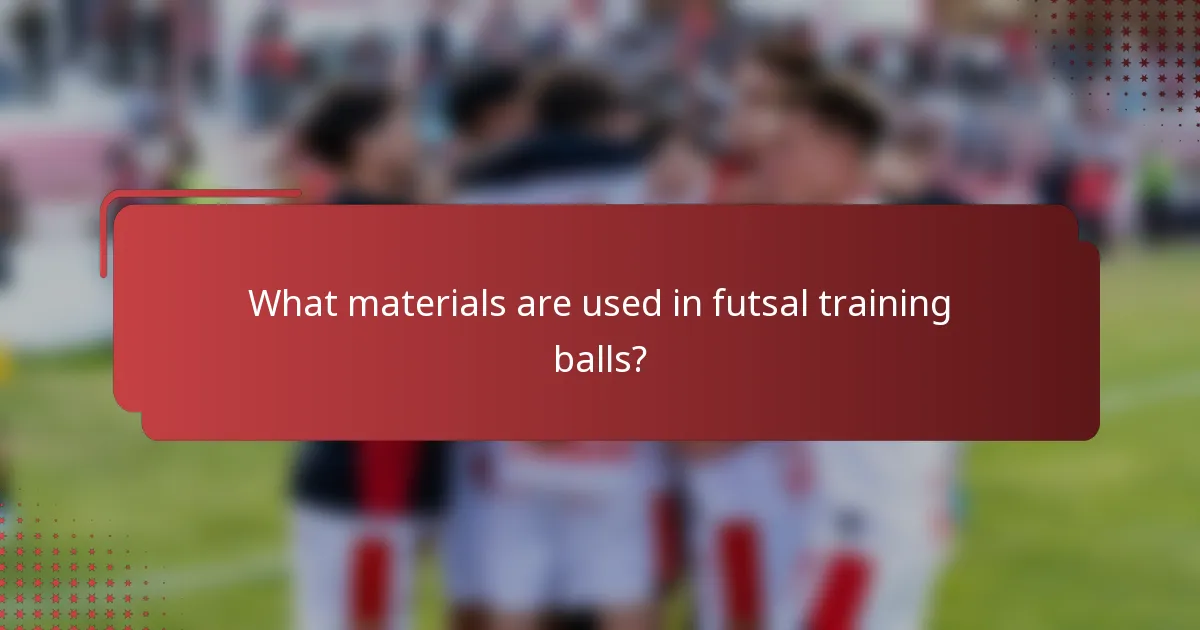 What materials are used in futsal training balls?