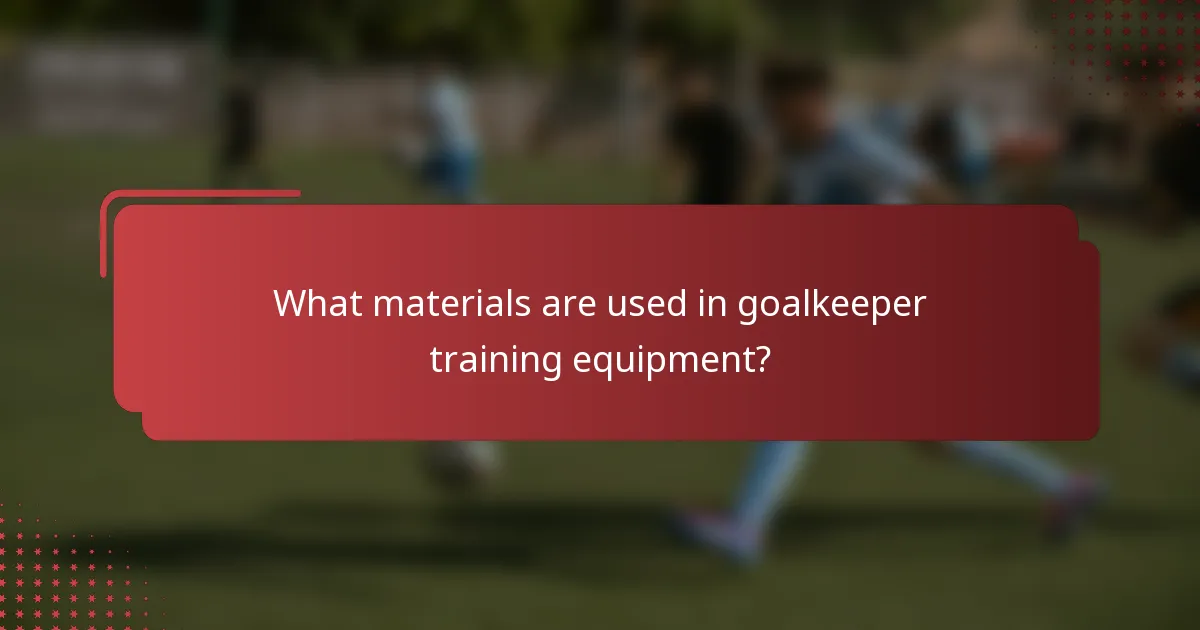 What materials are used in goalkeeper training equipment?