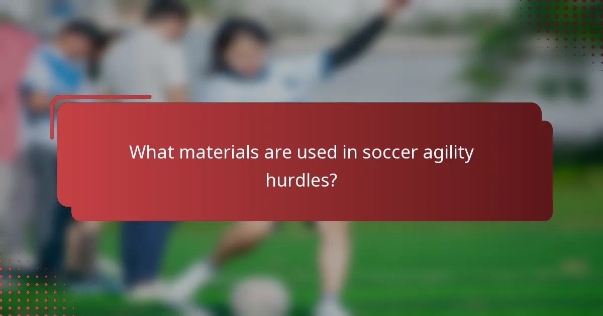 What materials are used in soccer agility hurdles?