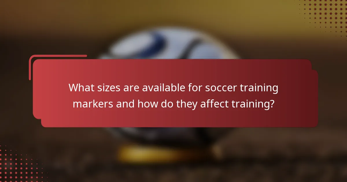 What sizes are available for soccer training markers and how do they affect training?