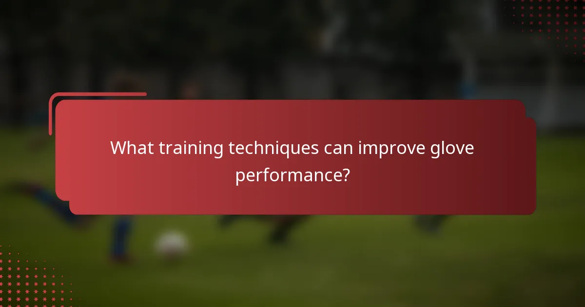 What training techniques can improve glove performance?