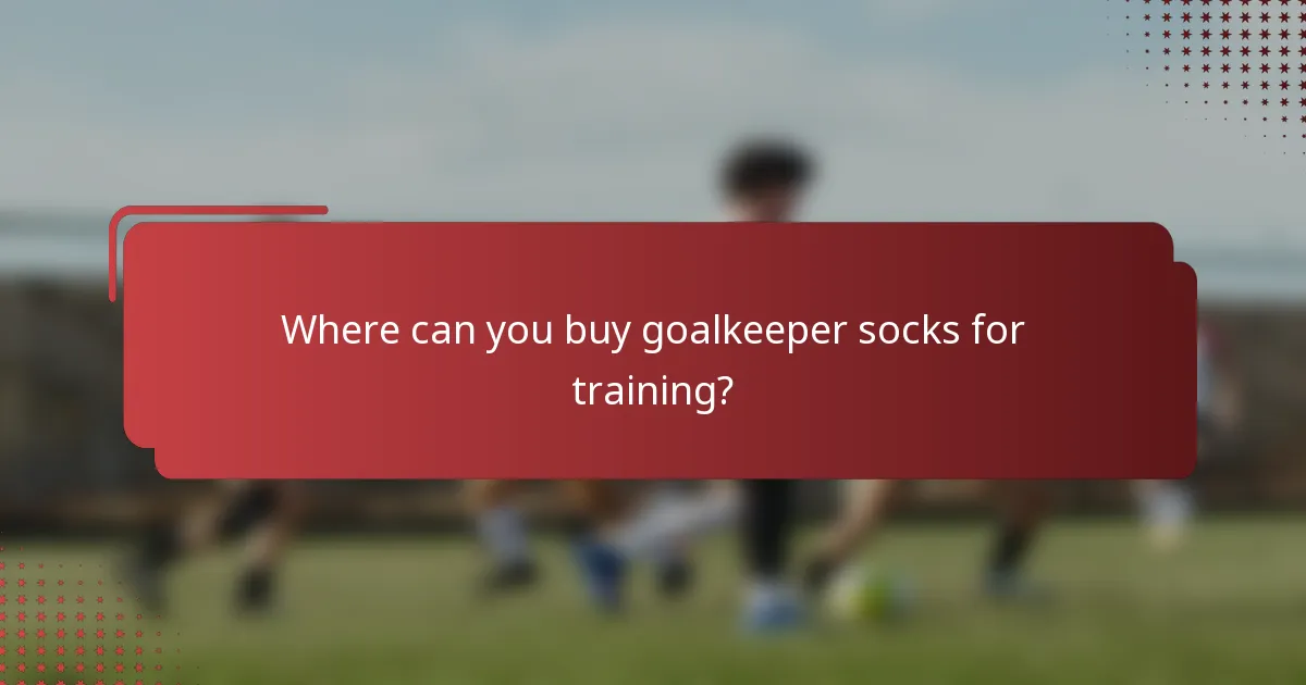 Where can you buy goalkeeper socks for training?