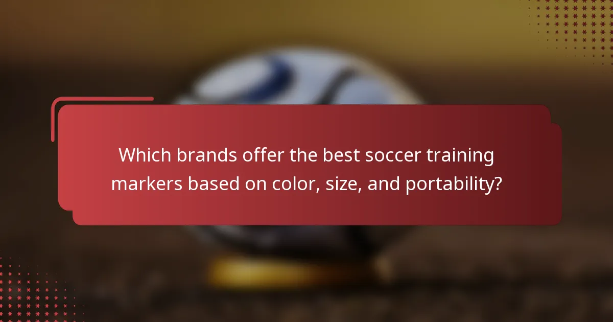Which brands offer the best soccer training markers based on color, size, and portability?