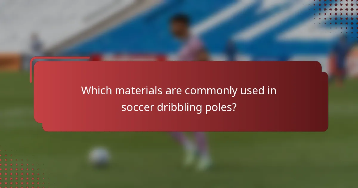 Which materials are commonly used in soccer dribbling poles?
